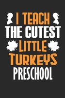 I Teach The Cutest Little Turkeys Preschool: Lined Journal Paper Wide Ruled Composition Notebook For School Teacher & Students Draw and Write Funny ... From Family and Friends For Turkey Lovers 1697411398 Book Cover