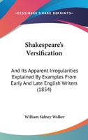 Shakespeare's Versification And Its Apparent Irregularities Explained By Examples From Early And Late English Writers... 1012547248 Book Cover