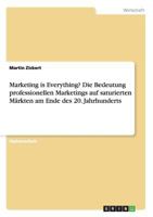 Marketing is Everything? Die Bedeutung professionellen Marketings auf saturierten Märkten am Ende des 20. Jahrhunderts 3640198026 Book Cover
