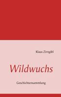Wildwuchs: Geschichtensammlung 3839104386 Book Cover