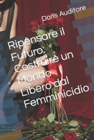 Ripensare il Futuro: Costruire un Mondo Libero dal Femminicidio B0CH2FZ2TS Book Cover