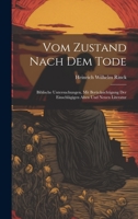 Vom Zustand Nach Dem Tode: Biblische Untersuchungen, Mit Berücksichtigung Der Einschlägigen Alten Und Neuen Literatur 102071512X Book Cover