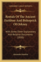 Rentals of the Ancient Earldom and Bishoprick of Orkney: With Some Other Documents, Collected by A. Peterkin 1017637407 Book Cover