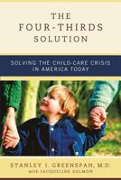 The Four-Thirds Solution: Solving the Childcare Crisis in America Today 0738202002 Book Cover