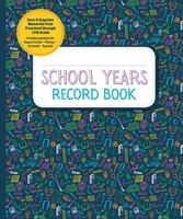 School Years: Record Book: Capture and Organize Memories from Preschool through 12th Grade 1621458032 Book Cover