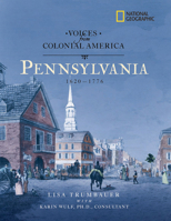 National Geographic Voices from Colonial America: Pennsylvania 1643-1776 (NG Voices from ColonialAmerica) 0792268547 Book Cover