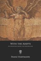 With the Adepts: An Adventure Among the Rosicrucians 1797622919 Book Cover