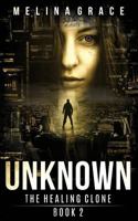 Unknown: (A Dystopian Survival Fiction book series) (The Healing Clone) 1796937185 Book Cover