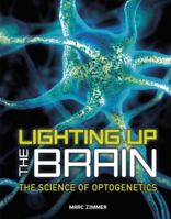 Lighting Up the Brain: The Science of Optogenetics 1512427527 Book Cover