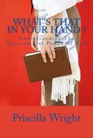 What's That in Your Hand 1483974936 Book Cover