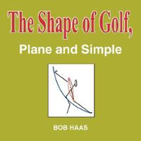 The Shape of Golf, Plane and Simple 1598585649 Book Cover