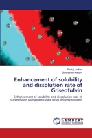 Enhancement of solubility and dissolution rate of Griseofulvin: Enhancement of solubility and dissolution rate of Griseofulvin using particulate drug delivery systems 6202514124 Book Cover