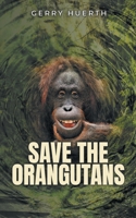 Save the Orangutans B0C6GGGKQ7 Book Cover