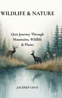 WILDLIFE & NATURE: Quiz Journey Through Mountains, Wildlife & Plants B0H12LVZ35 Book Cover