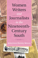 Women Writers and Journalists in the Nineteenth-Century South 110764979X Book Cover