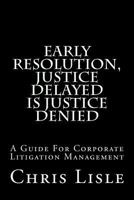 Early Resolution, Justice Delayed Is Justice Denied 1985614006 Book Cover