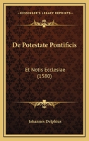 De Potestate Pontificis: Et Notis Ecclesiae (1580) 1104726602 Book Cover