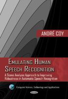 Emulating Human Speech Recognition: A Scene Analysis Approach to Improving Robustness in Automatic Speech Recognition 1619429144 Book Cover