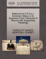 Baltimore & O R Co v. Anderson (Mary) U.S. Supreme Court Transcript of Record with Supporting Pleadings 1270286587 Book Cover