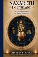 Nazareth In England: 14 Meditations With Our Lady of Walsingham B0HCWPVS63 Book Cover