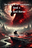 The Books of the Apacolypse: Book 2: The Red Horse B0GNLDQKG9 Book Cover
