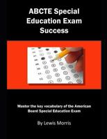 ABCTE Special Education Exam Success: Master the key vocabulary of the American Board Special Education Exam 1794260846 Book Cover