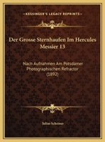 Der Grosse Sternhaufen Im Hercules Messier 13: Nach Aufnahmen Am Potsdamer Photographischen Refractor (1892) 1160434735 Book Cover