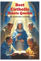 Best Catholic Saints Quotes for Inspiration and Faith (Lessons for Life) B0FNS3Z3L3 Book Cover