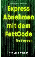 Express Abnehmen mit dem FettCode: für Frauen (German Edition) B086G2R7WJ Book Cover