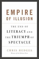 Empire Of Illusion: The End Of Literacy And The Triumph Of Spectacle 1568586132 Book Cover