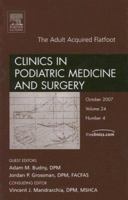 Adult Acquired Flatfoot, an Issue of Clinics in Podiatric Medicine and Surgery: Volume 24-4 1416050558 Book Cover