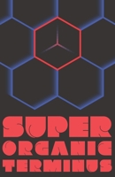 Superorganic Terminus 1737889447 Book Cover