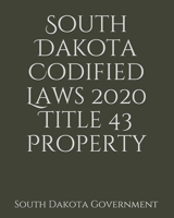 South Dakota Codified Laws 2020 Title 43 Property 1657416534 Book Cover