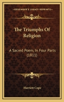 The Triumphs of Religion; a Sacred Poem [By H. Cope]. 1165764229 Book Cover