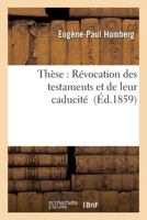 Tha]se: Ra(c)Vocation Des Testaments Et de Leur Caducita(c) 201356581X Book Cover