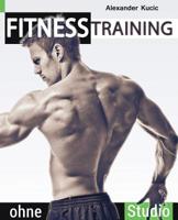 Fitnesstraining ohne Studio: Schnell und leicht zum Traumkörper 1515227162 Book Cover