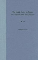 The Judaic Other in Dante, the Gawain Poet, And Chaucer 0813028558 Book Cover