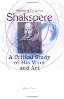 Shakespeare ; A Critical Study of his Mind and Art 1402172532 Book Cover