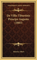 de Villis Tiburtinis Principe Augusto... 1010806378 Book Cover
