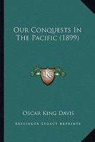 Our Conquests In The Pacific 1167010949 Book Cover