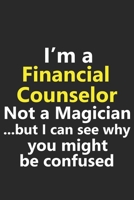 I'm a Financial Counselor Not A Magician But I Can See Why You Might Be Confused: Funny Job Career Notebook Journal Lined Wide Ruled Paper Stylish Diary Planner 6x9 Inches 120 Pages Gift 1653483776 Book Cover