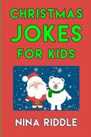 Christmas Jokes for Kids: Funny and Laugh-out-Loud One-Liner Christmas Jokes 197346408X Book Cover