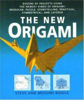 The New Origami: Dozens of Projects Using the Newest Kinds of Origami: Modular, Puzzle, Storytelling, Practical, Symmetrical, and Layered 0312080379 Book Cover
