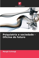 Psiquiatria e sociedade - Oficina do futuro (Portuguese Edition) 6208930839 Book Cover