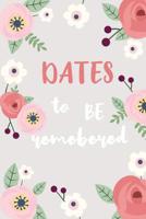 Dates to Be Remembered.: Birthday Anniversary and Event Reminder Book 1077944853 Book Cover