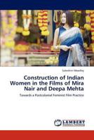 Construction of Indian Women in the Films of Mira Nair and Deepa Mehta : Towards a Postcolonial Feminist Film Practice 3845470240 Book Cover