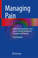 Managing Pain: Understanding Chronic and Cancer Pain for Healthcare Providers and Patients 9819254469 Book Cover