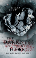 The Darkness In Your Heart: Dangerous Desire 3754348078 Book Cover