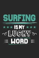 Surfing Is My Lucky Word: Funny Cool Surfer Journal | Notebook | Workbook | Diary | Planner-6x9 - 120 Dot Grid Pages  - Cute Gift For Surfers, Surf Instructors, Surfing Enthusiasts 1699300240 Book Cover