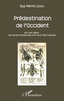 Prédestination de l'Occident: XVIe-XVIIe siècle. Les forces formatrices d'un futur très incertain (French Edition) 2343138206 Book Cover